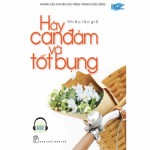 Hãy can đảm và tốt bụng