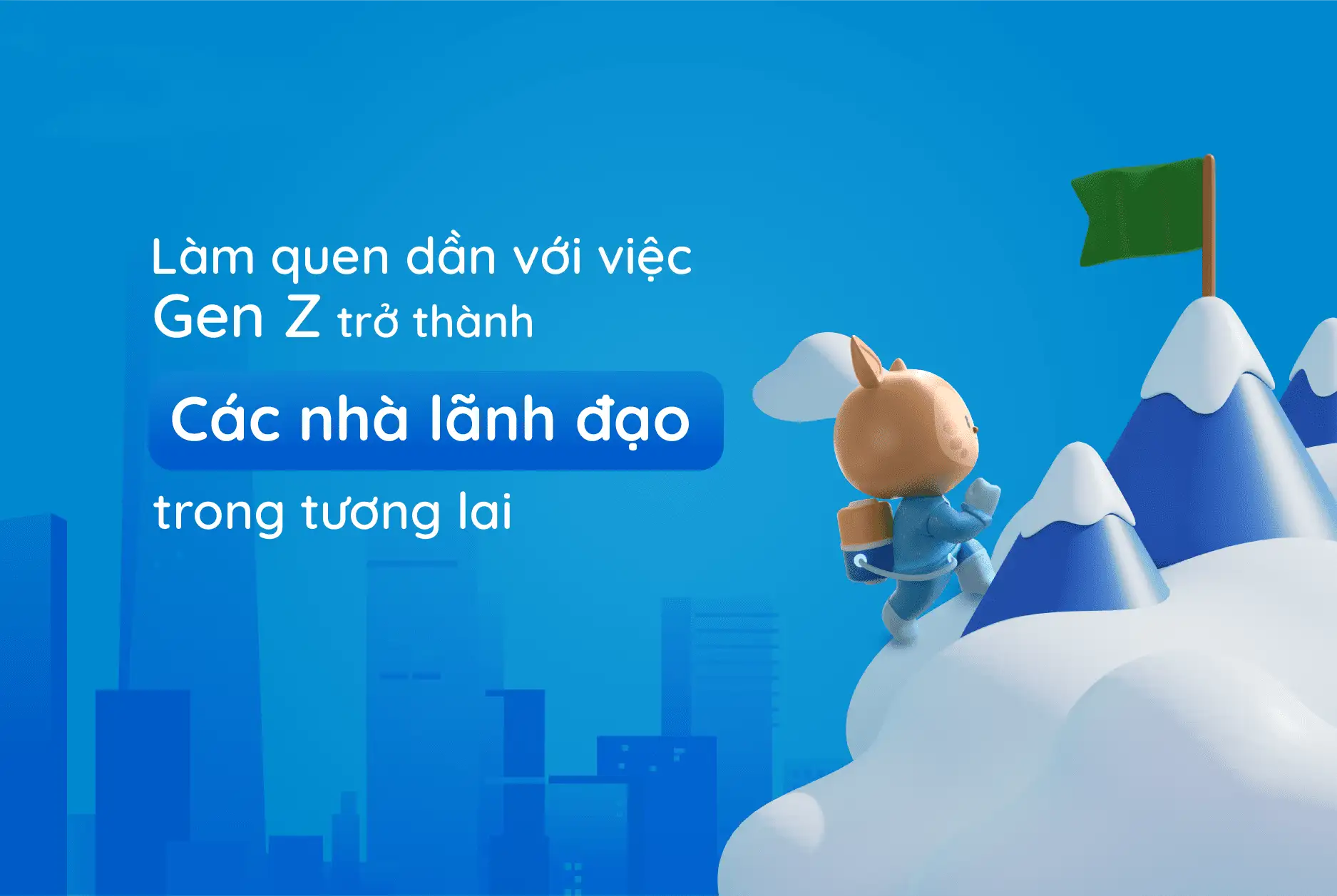 Làm quen dần với gen Z là nhà lãnh đạo